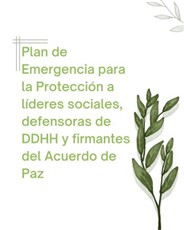 Plan de Emergencia para la Protección de personas líderes sociales, defensoras de DDHH y firmantes del Acuerdo de Paz