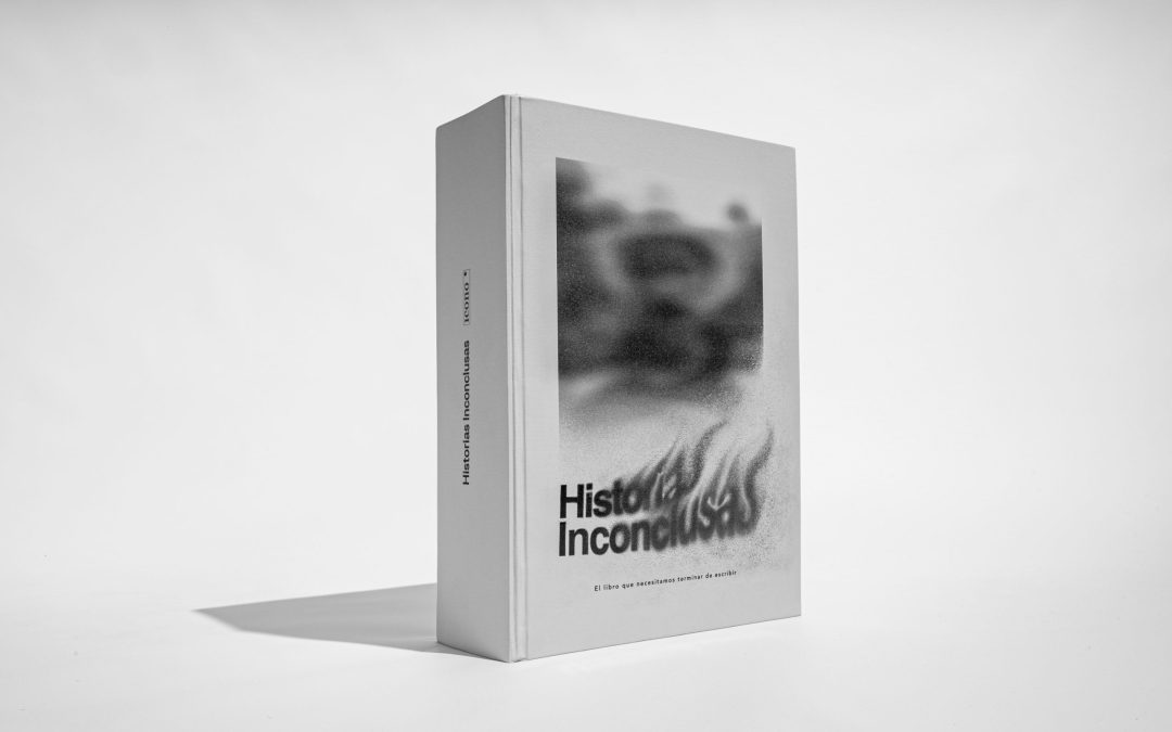 Historias Inconclusas, el libro que tenemos que terminar de escribir
