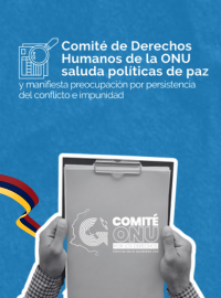 Comité de Derechos Humanos de la ONU saluda políticas de paz y manifiesta preocupación por persistencia del conflicto e impunidad
